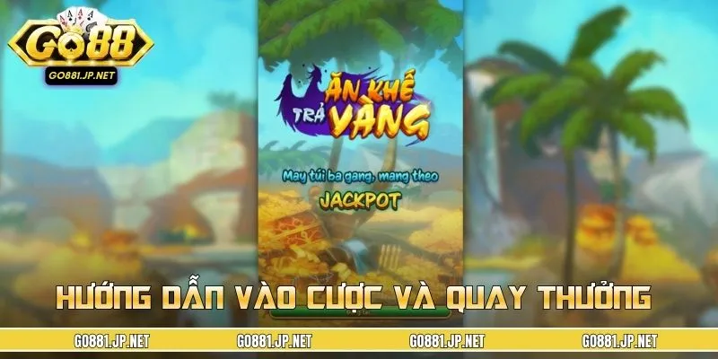 Quy trình ăn thưởng tại Ăn Khế Trả Vàng slot 
