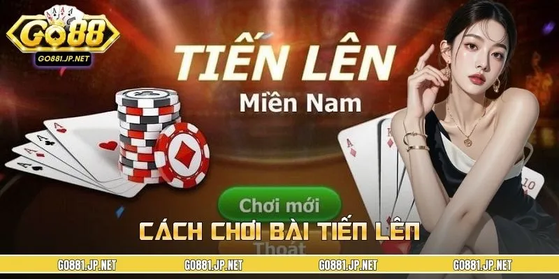 Cách Chơi Bài Tiến Lên Chi Tiết Cho Newbie Tại GO88 2026