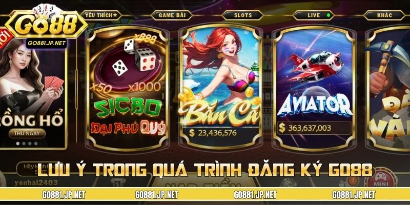 Lưu ý quan trọng trong quá trình đăng ký GO88