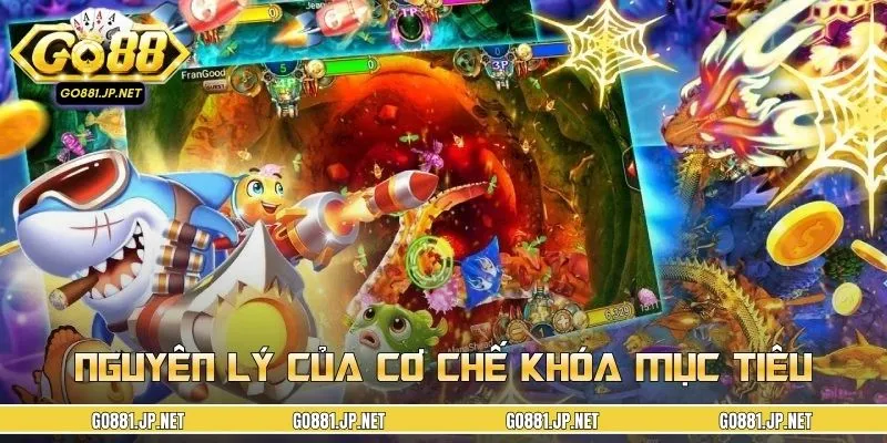 Mẹo bắn cá khóa mục tiêu có nguyên lý hoạt động dễ hiểu