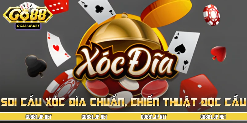 Soi Cầu Xóc Đĩa Chuẩn Xác, Chiến Thuật Đọc Cầu Hiệu Quả