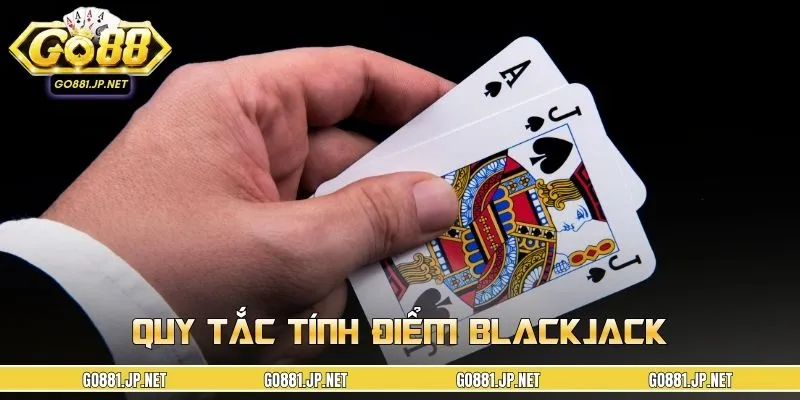Quy tắc tính điểm blackjack tìm ra người thắng cuộc 